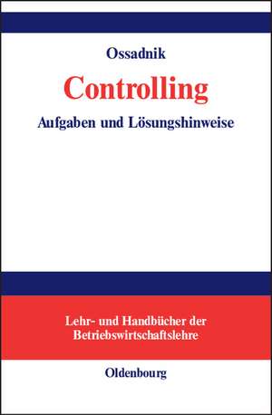 Controlling: Aufgaben und Lösungshinweise de Wolfgang Ossadnik