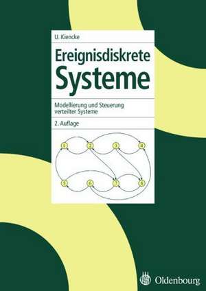 Ereignisdiskrete Systeme: Modellierung und Steuerung verteilter Systeme de Fernando Puente León