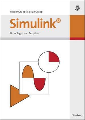 Simulink: Grundlagen und Beispiele de Frieder Grupp