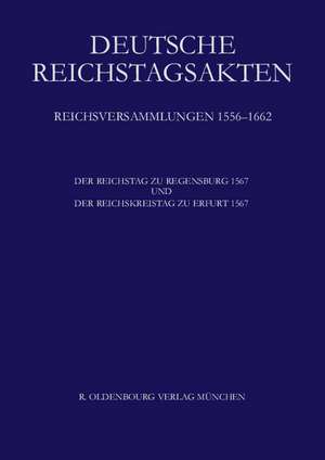 Deutsche Reichstagsakten, Der Reichstag zu Regensburg 1567 und Der Reichskreistag zu Erfurt 1567 de Historische Kommission bei der Bayerischen Akademie d. Wissenschaften