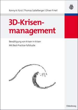 3D-Krisenmanagement: Bewältigung von Krisen in Krisen - Mit Best-Practice-Fallstudie de Ronny A. Fürst