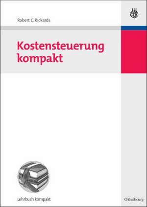 Kostensteuerung kompakt de Robert C. Rickards