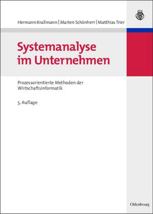 Systemanalyse im Unternehmen: Prozessorientierte Methoden der Wirtschaftsinformatik de Hermann Krallmann