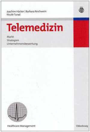 Telemedizin: Markt, Strategien, Unternehmensbewertung de Joachim Häcker