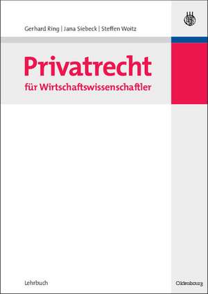 Privatrecht für Wirtschaftswissenschaftler de Gerhard Ring