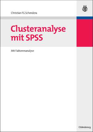 Clusteranalyse mit SPSS: Mit Faktorenanalyse de Christian FG Schendera