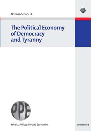 The Political Economy of Democracy and Tyranny de Norman Schofield