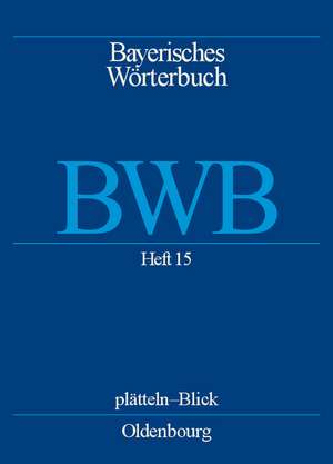 Bayerisches Wörterbuch (BWB), BAND 2, Heft 15: blatten - blind de Bayerische Akademie der Wissenschaften