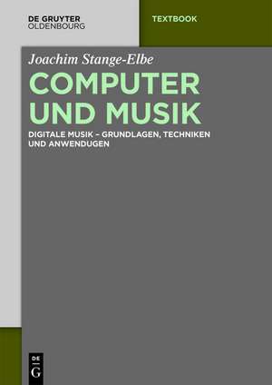 Computer und Musik: Grundlagen, Technologien und Produktionsumgebungen der digitalen Musik de Joachim Stange-Elbe