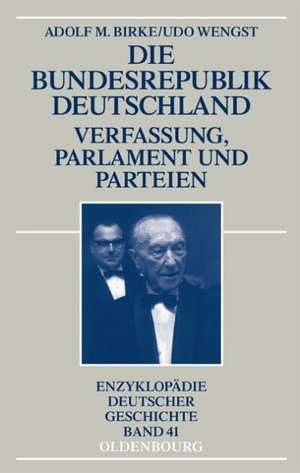 Die Bundesrepublik Deutschland: Verfassung, Parlament und Parteien 1945-1998 de Adolf M. Birke