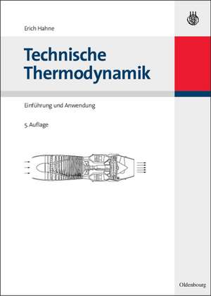 Technische Thermodynamik: Einführung und Anwendung de Erich Hahne