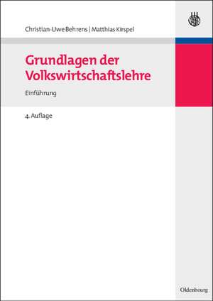 Grundlagen der Volkswirtschaftslehre: Einführung de Christian-Uwe Behrens