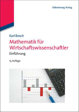 Mathematik für Wirtschaftswissenschaftler: Einführung de Karl Bosch