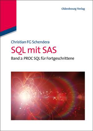 SQL mit SAS: Band 2: Fortgeschrittenes PROC SQL de Christian FG Schendera