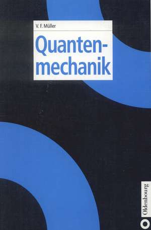 Quantenmechanik de Volkhard F. Müller