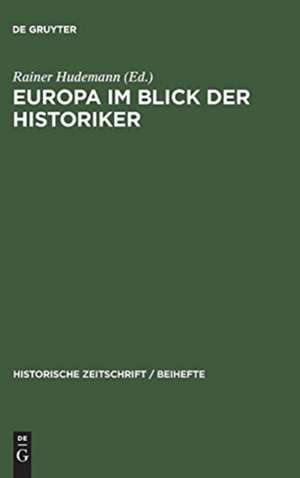 Europa im Blick der Historiker: Europäische Integration im 20. Jahrhundert: Bewusstsein und Institutionen de Rainer Hudemann