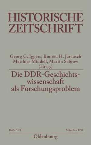 Die DDR-Geschichtswissenschaft als Forschungsproblem de Georg G. Iggers