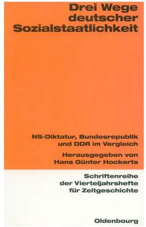 Drei Wege deutscher Sozialstaatlichkeit: NS-Diktatur, Bundesrepublik und DDR im Vergleich de Hans Günter Hockerts