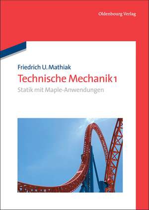 Statik mit Maple-Anwendungen: Statik mit Maple-Anwendungen de Friedrich U. Mathiak