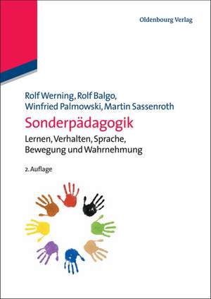 Sonderpädagogik: Lernen, Verhalten, Sprache, Bewegung und Wahrnehmung de Rolf Werning