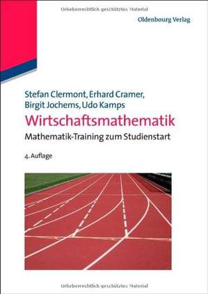 Wirtschaftsmathematik: Mathematik-Training zum Studienstart de Stefan Clermont