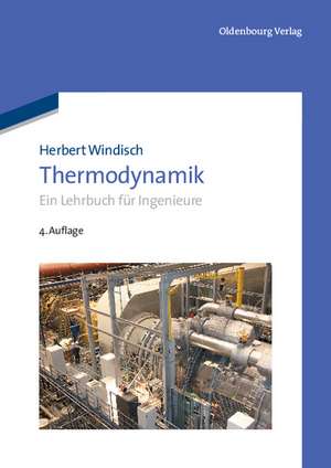 Thermodynamik: Ein Lehrbuch für Ingenieure de Herbert Windisch