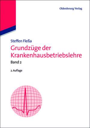 Grundzüge der Krankenhausbetriebslehre: Band 2 de Steffen Fleßa