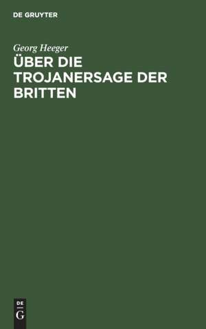 Über die Trojanersage der Britten de Georg Heeger