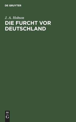 Die Furcht vor Deutschland de J. A. Hobson