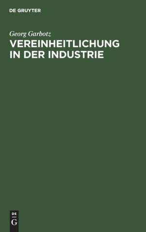 Vereinheitlichung in der Industrie de Georg Garbotz