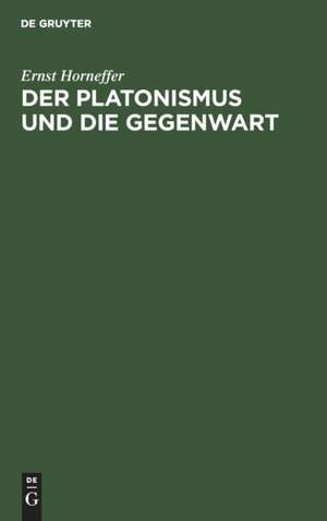 Der Platonismus und die Gegenwart de Ernst Horneffer