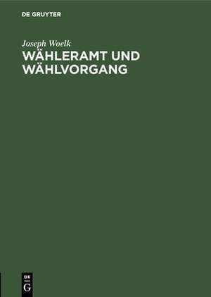 Wähleramt und Wählvorgang de Joseph Woelk