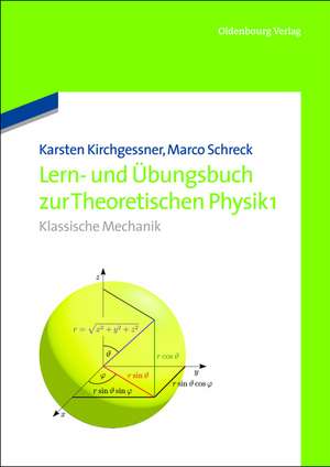 Lern- und Übungsbuch zur Theoretischen Physik 1.: Klassische Mechanik de Karsten Kirchgessner