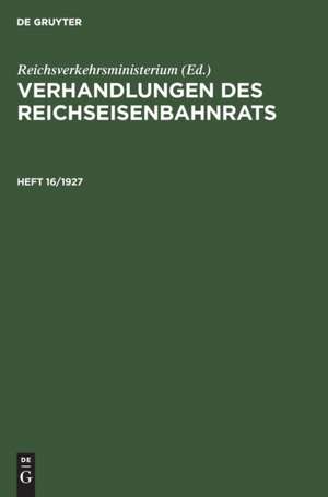 Verhandlungen des Reichseisenbahnrats. Heft 16/1927 de Reichsverkehrsministerium