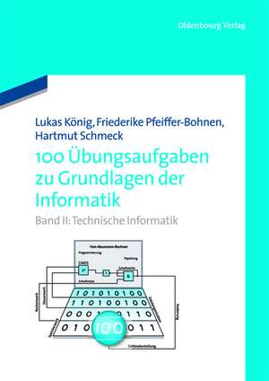 100 Übungsaufgaben zu Grundlagen der Informatik: Band II: Technische Informatik de Lukas König