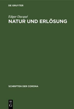 Natur und Erlösung de Edgar Dacqué