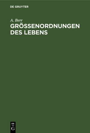 Größenordnungen des Lebens de A. Berr