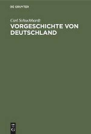 Vorgeschichte von Deutschland de Carl Schuchhardt