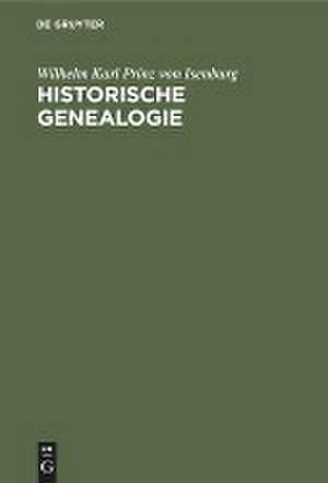 Historische Genealogie de Wilhelm Karl Prinz von Isenburg