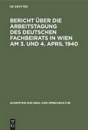 Bericht über die Arbeitstagung des deutschen Fachbeirats in Wien am 3. und 4. April 1940 de Degruyter