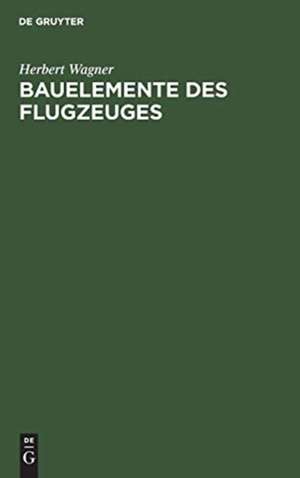 Bauelemente des Flugzeuges de Herbert Wagner