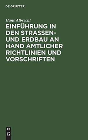 Einführung in den Straßen- und Erdbau an Hand amtlicher Richtlinien und Vorschriften de Hans Albrecht