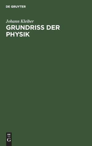 Grundriss der Physik de Johann Kleiber