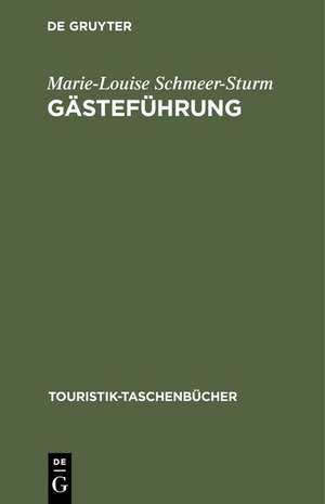 Gästeführung: Grundkurs zur Vorbereitung und Durchführung von Besichtigungen de Marie-Louise Schmeer-Sturm