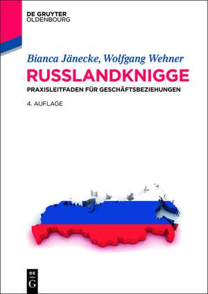 Russlandknigge: Praxisleitfaden für Geschäftsbeziehungen de Bianca Jänecke