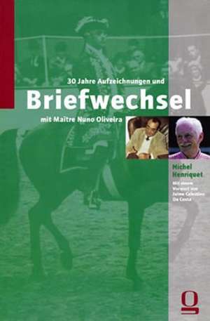 30 Jahre Aufzeichnungen und Briefwechsel mit Maitre Nuno Oliveira de Bertold Schirg