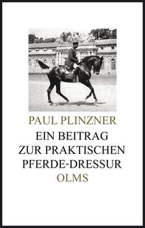 Ein Beitrag zur praktischen Pferde-Dressur de Paul Plinzner