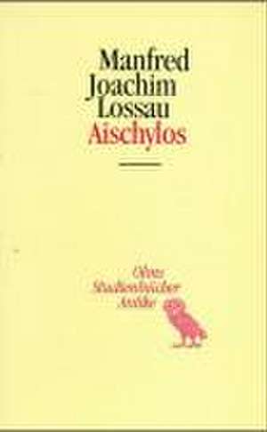 Aischylos de Manfred Joachim Lossau