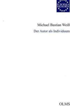 Der Autor als Individuum de Michael B. Weiß