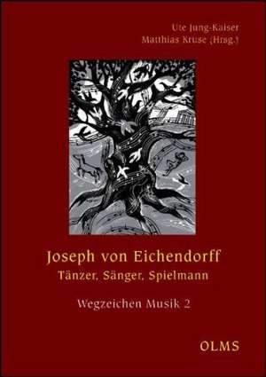 Joseph von Eichendorff - Tänzer, Sänger, Spielmann de Ute Jung-Kaiser